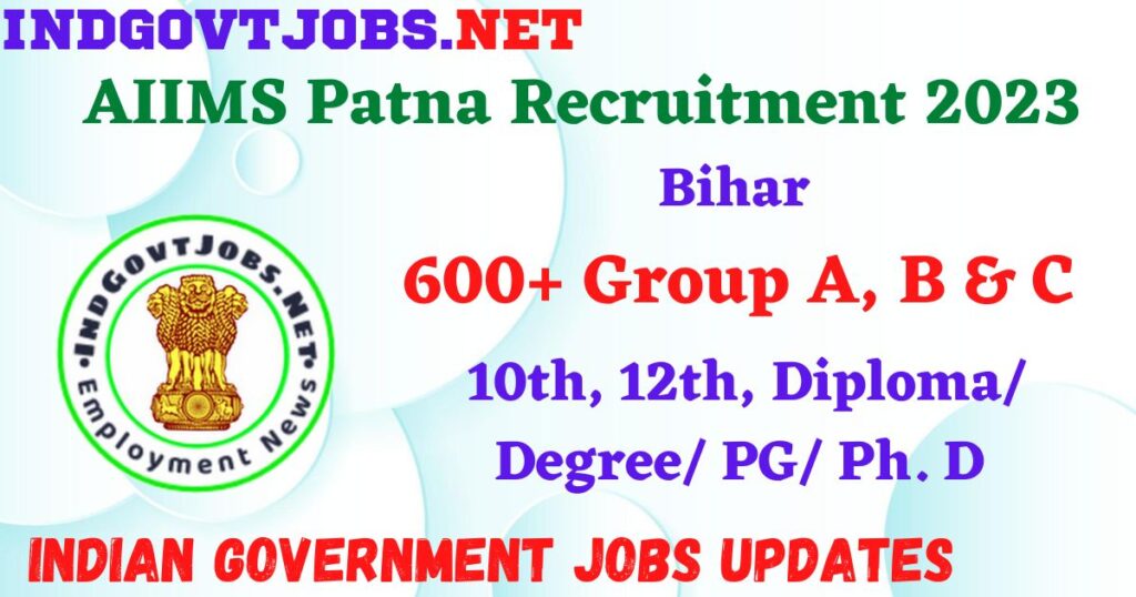 AIIMS Patna Recruitment 2023 -  600+ Group A, B & C Apply Online Best Indian Government Jobs