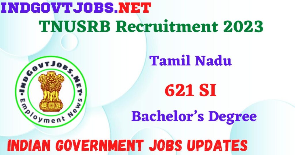TNUSRB Recruitment 2023 -  621 SI Apply Online Best Indian Government Jobs