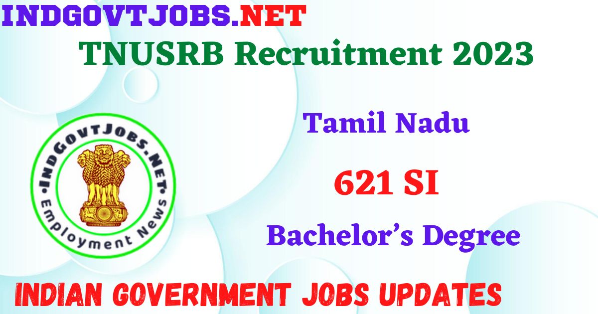 TNUSRB Recruitment 2023 - 621 SI Apply Online Best Indian Government Jobs