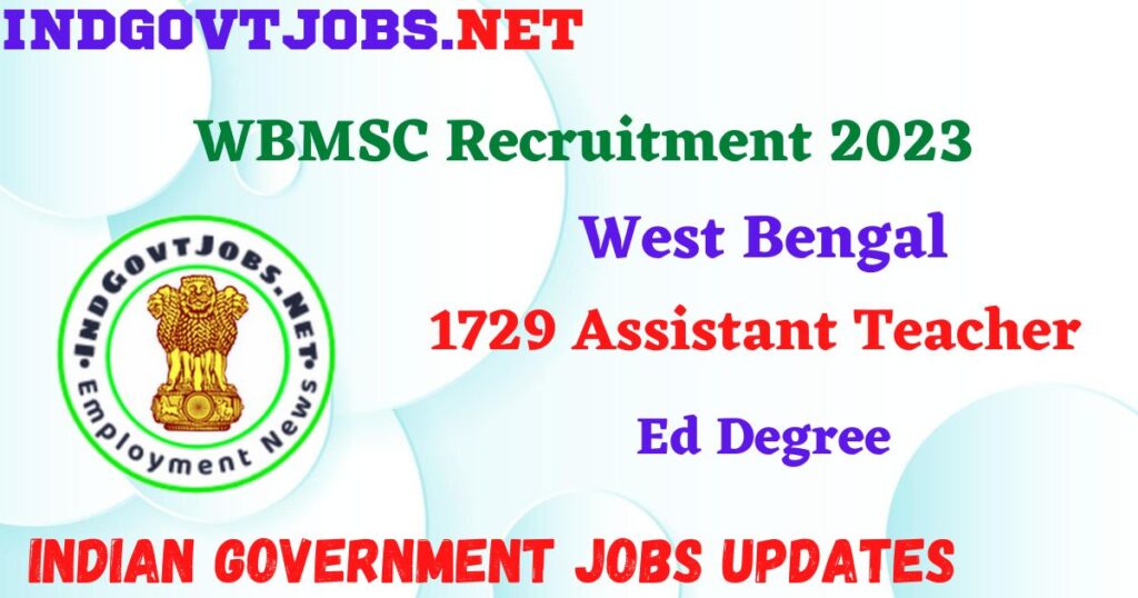 WBMSC Recruitment 2023 -  1729 Assistant Teacher Apply Online IndGovtjobs.net