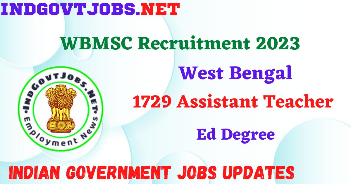 WBMSC Recruitment 2023 - 1729 Assistant Teacher Apply Online IndGovtjobs.net