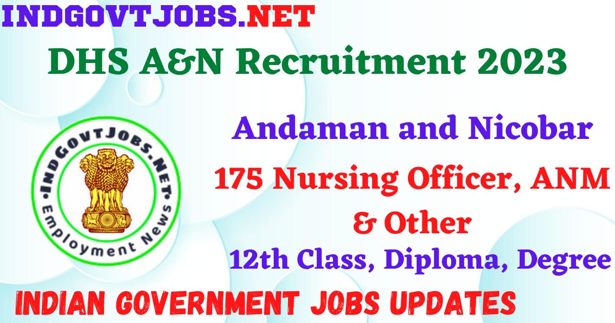 DHS A&N Recruitment 2023 - 175 Nursing Officer, ANM & Other Apply Online IndGovtjobs.net