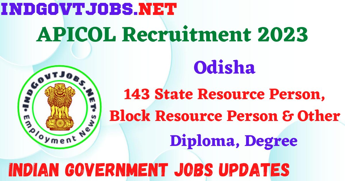APICOL Recruitment 2023 - 143 State Resource Person, Block Resource Person & Other Apply Online IndGovtjobs.net