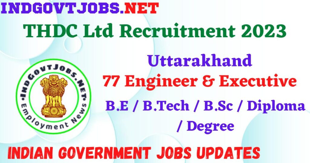 THDC Ltd Recruitment 2023 -  77 Engineer & Executive Apply Online IndGovtjobs.net
