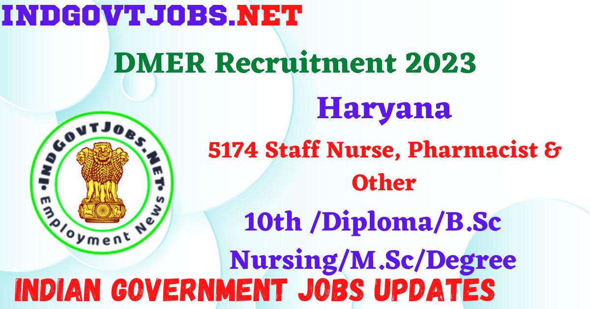 DMER Recruitment 2023 - 5174 Staff Nurse, Pharmacist & Other Apply Online IndGovtjobs.net