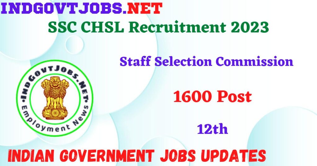 SSC CHSL Recruitment 2023 - 1600 Post Apply Online  IndGovtjobs.net