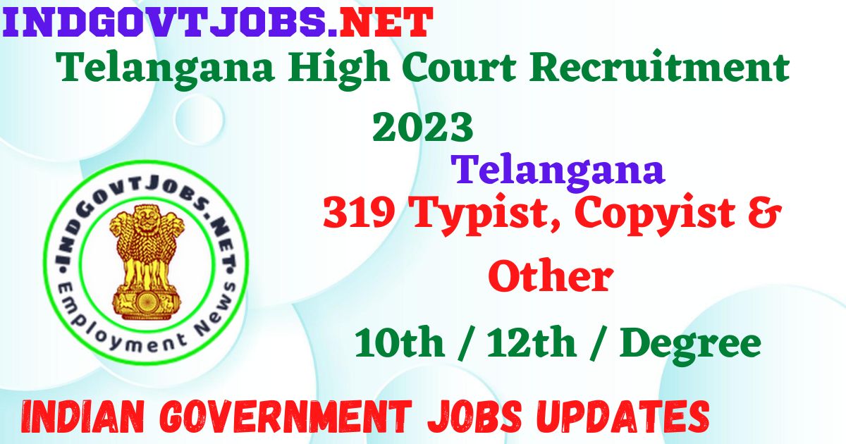 Telangana High Court Recruitment 2023 - 319 Typist, Copyist & Other Apply Online IndGovtjobs.net