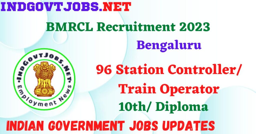 BMRCL Recruitment 2023 - 96 Station Controller/ Train Operator Apply Online IndGovtjobs.net
