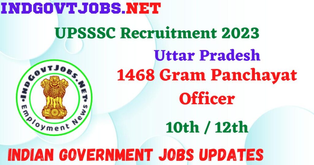 UPSSSC Recruitment 2023 - 1468 Gram Panchayat Officer Apply Online IndGovtjobs.net