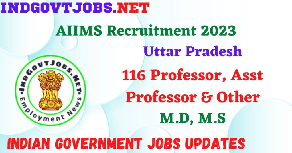 AIIMS Raipur Recruitment 2023 - 116 Professor, Asst Professor & Other Apply Online IndGovtjobs.net