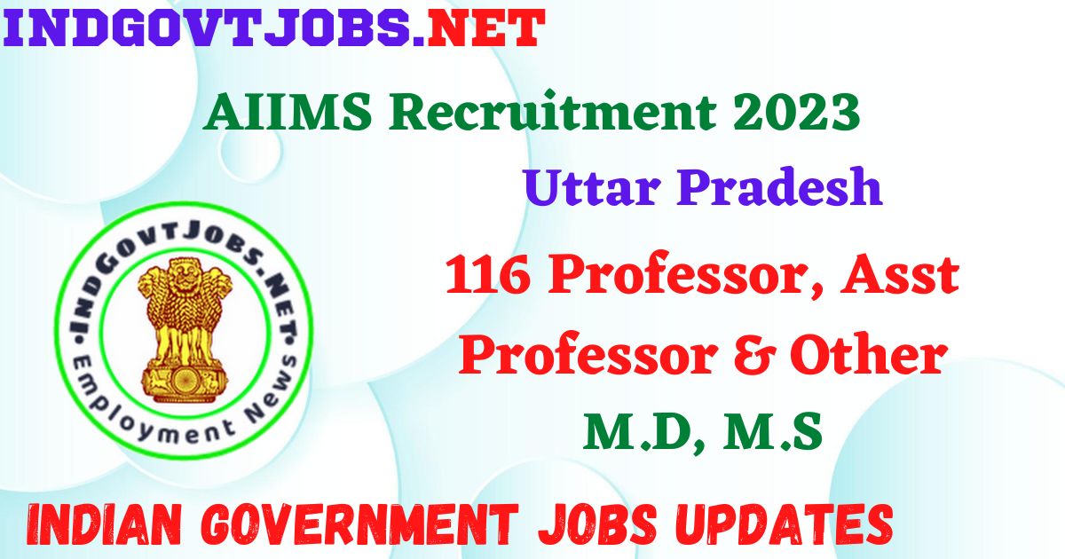 AIIMS Raipur Recruitment 2023 - 116 Professor, Asst Professor & Other Apply Online IndGovtjobs.net