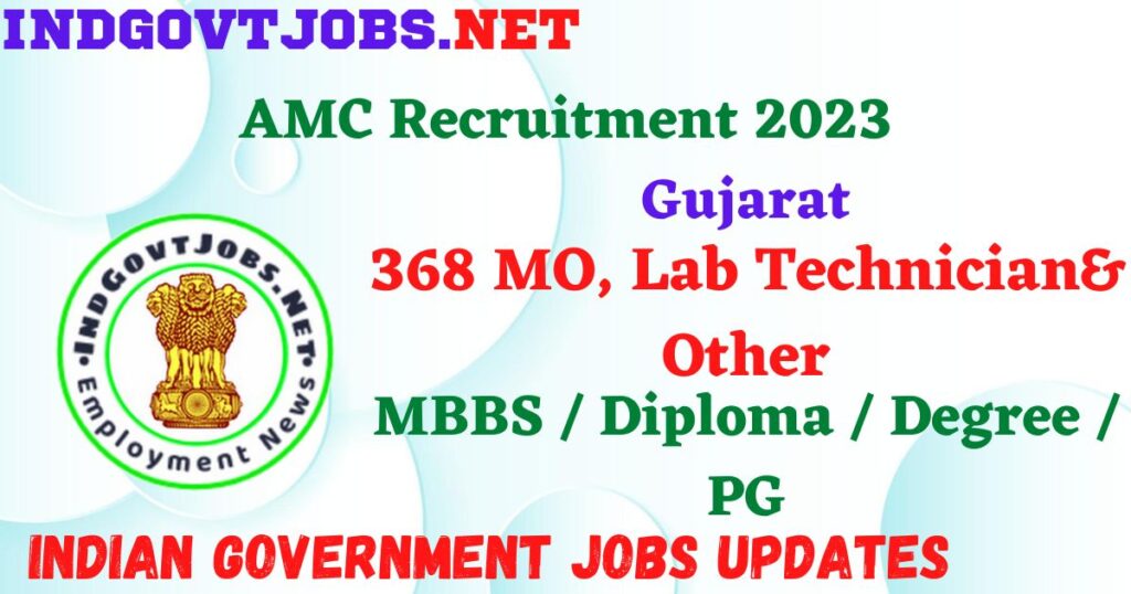 AMC Recruitment 2023 - 368 MO, Lab Technician& Other Apply Online IndGovtjobs.net