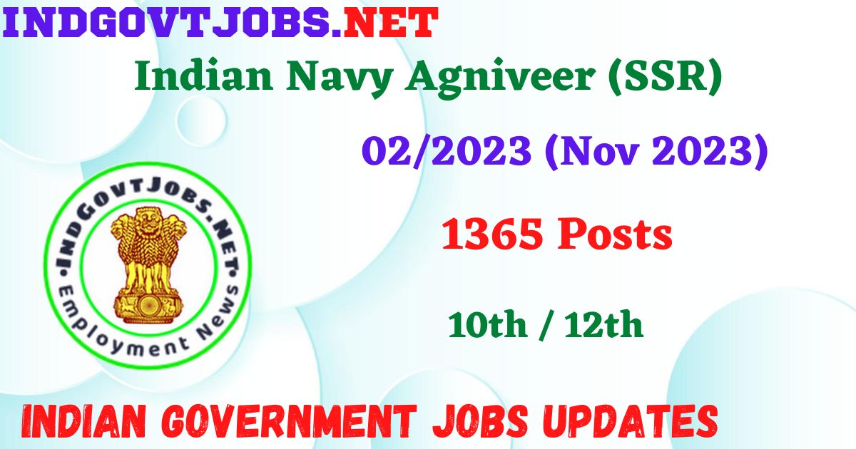 Indian Navy Agniveer (SSR) 02/2023 (Nov 2023) - 1365 Posts Apply Online IndGovtjobs.net