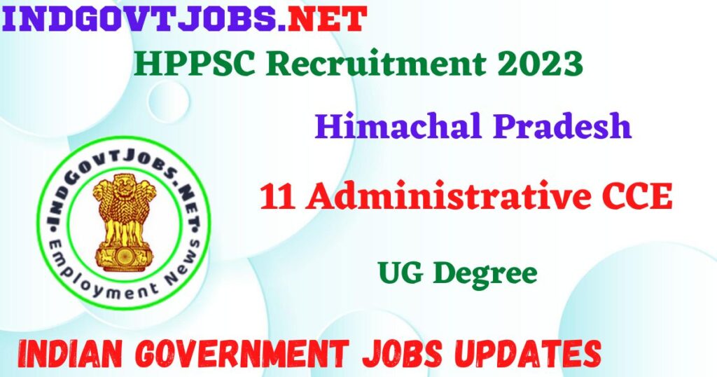 HPPSC Recruitment 2023 - 11 Administrative CCE Apply Online IndGovtjobs.net