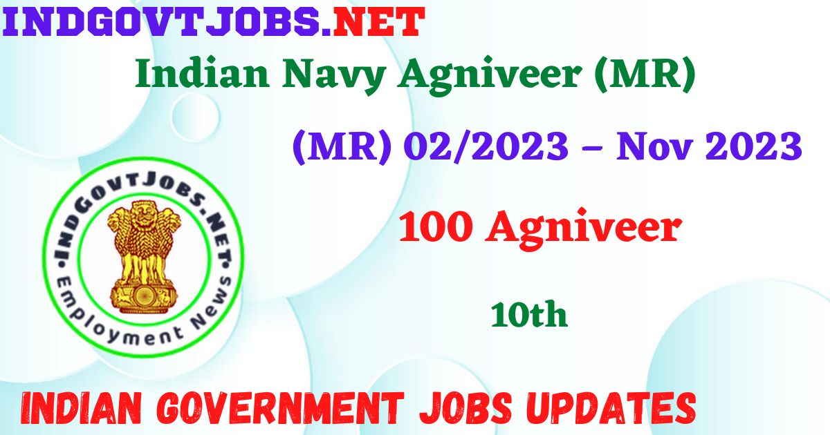 Indian Navy Agniveer (MR) Recruitment 2023 - 100 Apply Online IndGovtjobs.net