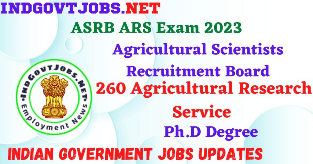 ASRB ARS Exam 2023 - 260 Apply Online IndGovtjobs.net