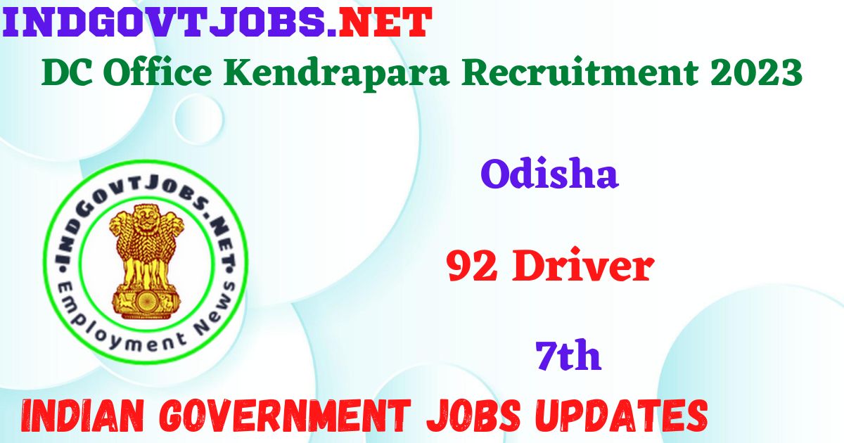 DC Office Kendrapara Recruitment 2023 - 92 Driver Apply Offline IndGovtjobs.net