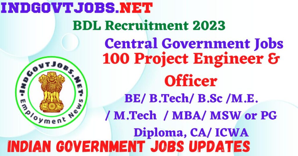BDL Recruitment 2023 - 100 Project Engineer & Officer Apply Online IndGovtjobs.net