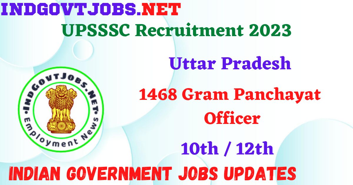 UPSSSC Recruitment 2023 - 1468 Gram Panchayat Officer Apply Online IndGovtjobs.net