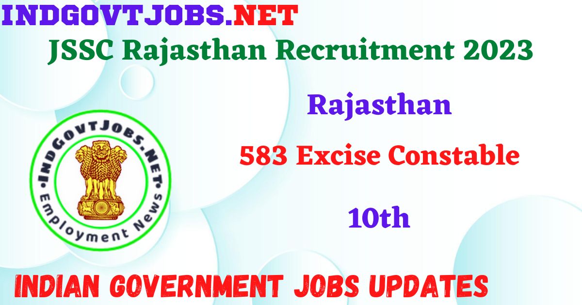 JSSC Rajasthan Recruitment 2023 - 583 Excise Constable Apply Online IndGovtjobs.net