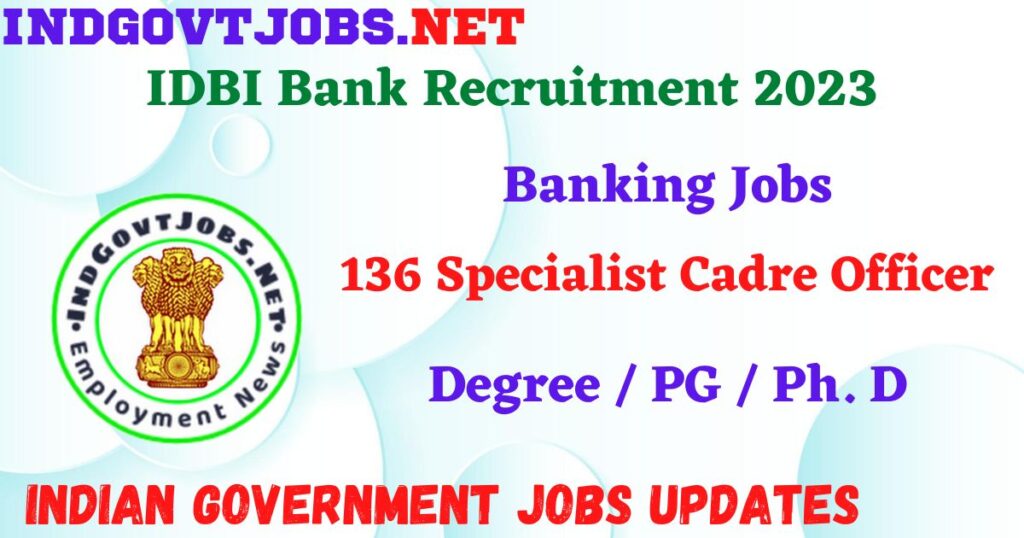 IDBI Bank Recruitment 2023 - 136 Specialist Cadre Officer Apply Online IndGovtjobs.net