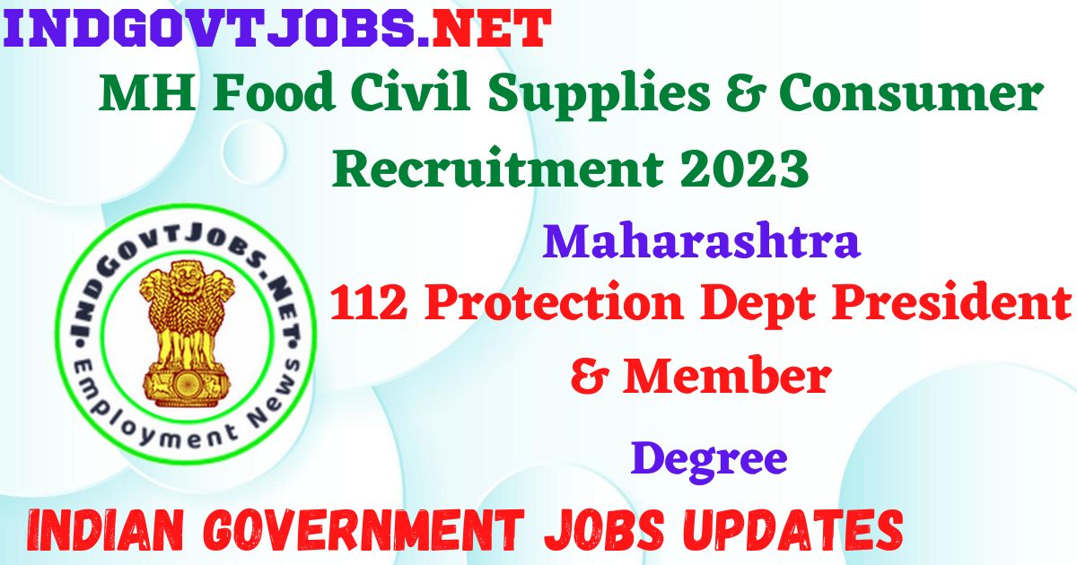 MH Food Civil Supplies & Consumer Recruitment 2023 - 112 Protection Dept President & Member Apply Online IndGovtjobs.net