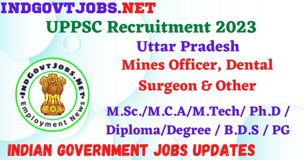 UPPSC Recruitment 2023 – 395 Mines Officer, Dental Surgeon & Other Apply Online IndGovtjobs