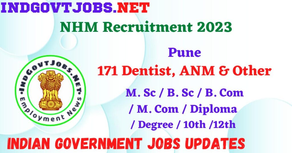 NHM Pune Recruitment 2023 - 171 Dentist, ANM & Other Apply Offline IndGovtjobs.net