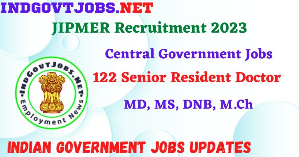 JIPMER Recruitment 2023 - 122 Senior Resident Doctor Apply Online IndGovtjobs.net