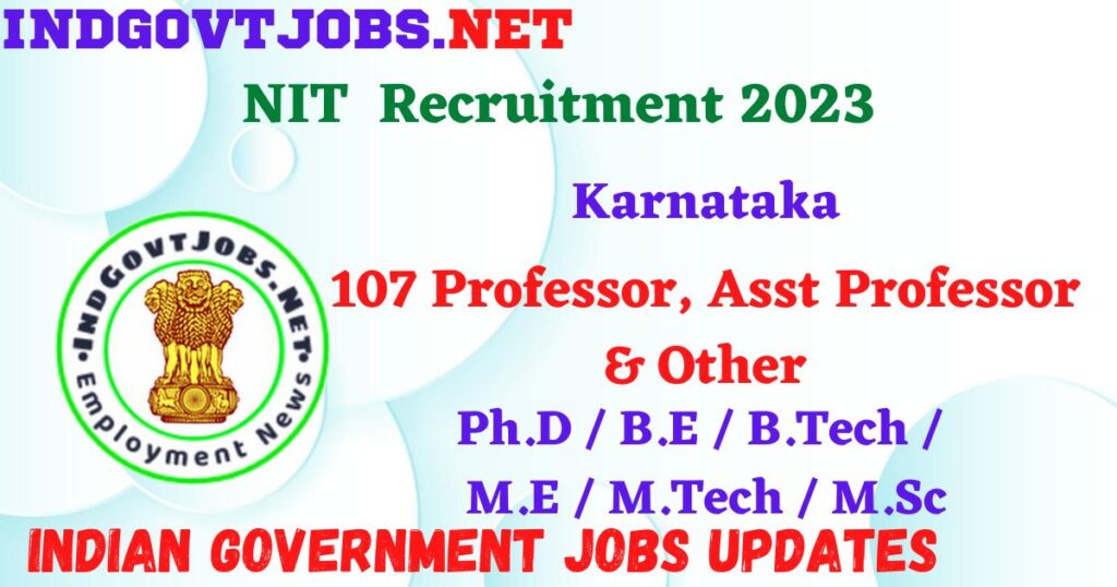 NIT Karnataka Recruitment 2023 - 107 Professor, Asst Professor & Other Apply Online IndGovtjobs.net