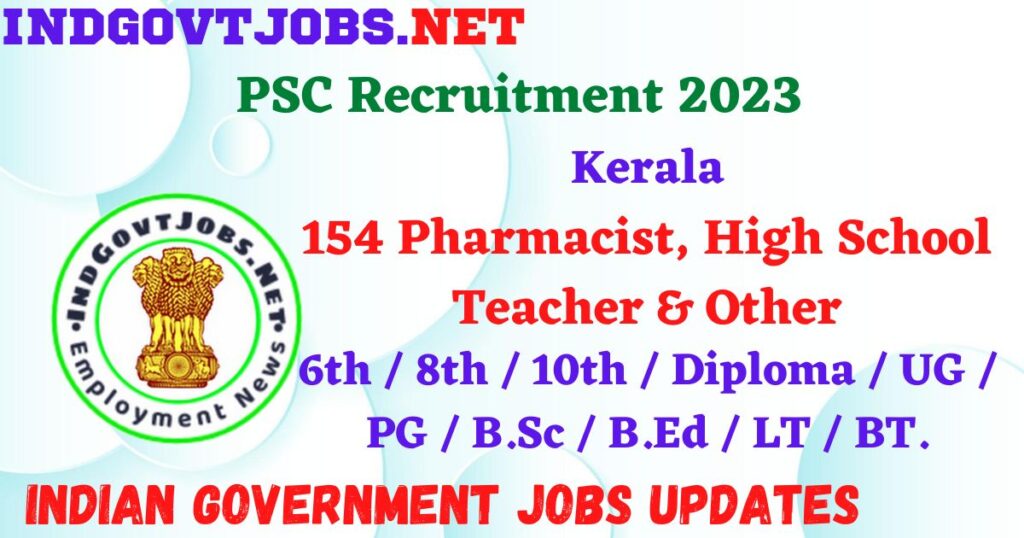 Kerala PSC Recruitment 2023 - 154 Pharmacist, High School Teacher & Other Apply Online IndGovtjobs.net