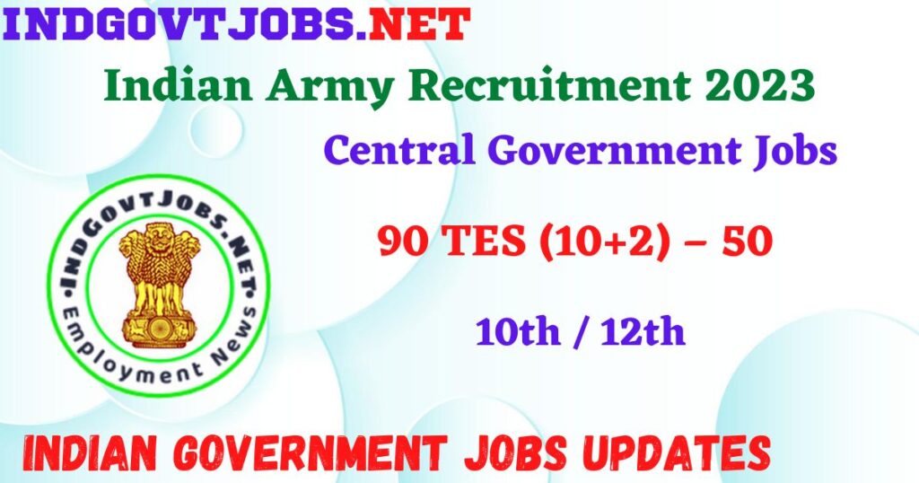 Indian Army Recruitment 2023 - 90 TES (10+2) – 50 Apply Online IndGovtjobs.net 3 Indian Army Recruitment 2023 - 90 TES (10+2) – 50 Apply Online IndGovtjobs.net