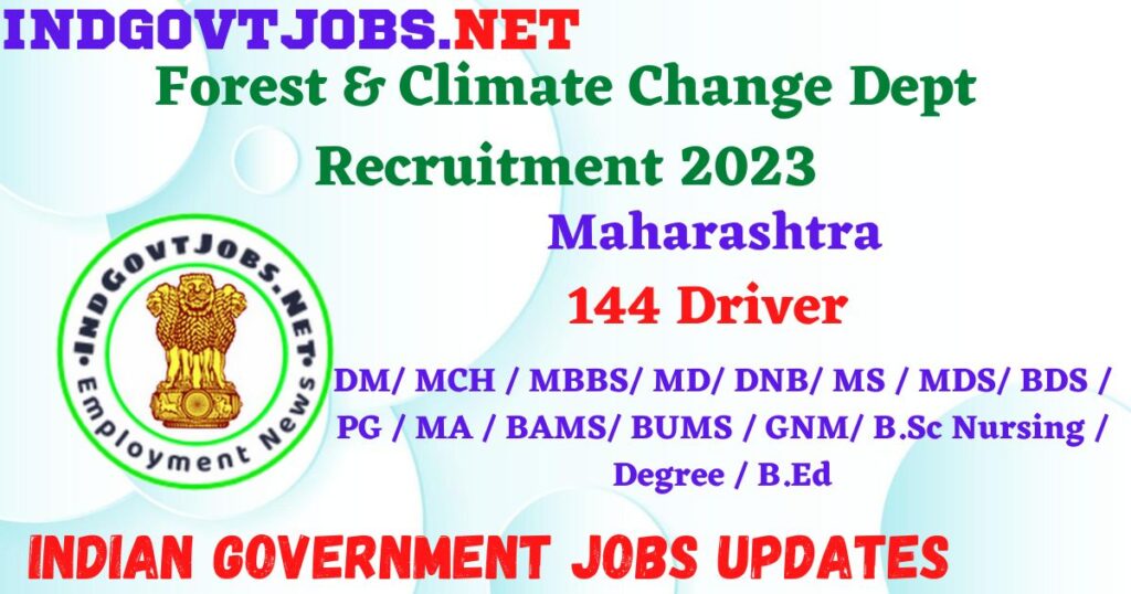 Forest & Climate Change Dept Recruitment 2023 - 144 Driver Apply Online IndGovtjobs.net