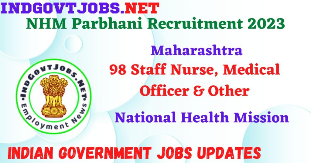 NHM Parbhani Recruitment 2023 - 98 Staff Nurse, Medical Officer & Other Apply Offline IndGovtjobs.net