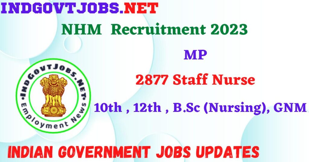 NHM MP Recruitment 2023 - 2877 Staff Nurse Apply Online IndGovtjobs.net