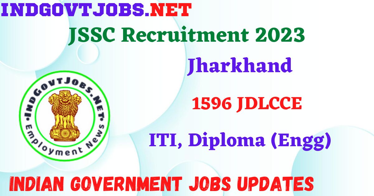 JSSC JDLCCE Recruitment 2023 – 1596 Jharkhand Diploma Level Combined Competitive Exam Apply Online IndGovtjobs