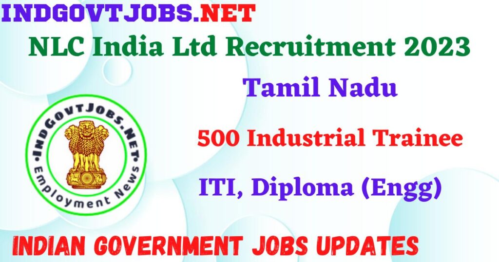 NLC India Ltd Recruitment 2023 – 500 Industrial Trainee Apply Online IndGovtjobs