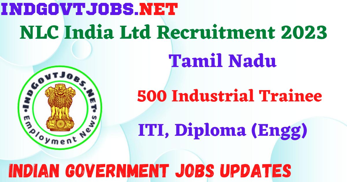 NLC India Ltd Recruitment 2023 – 500 Industrial Trainee Apply Online IndGovtjobs