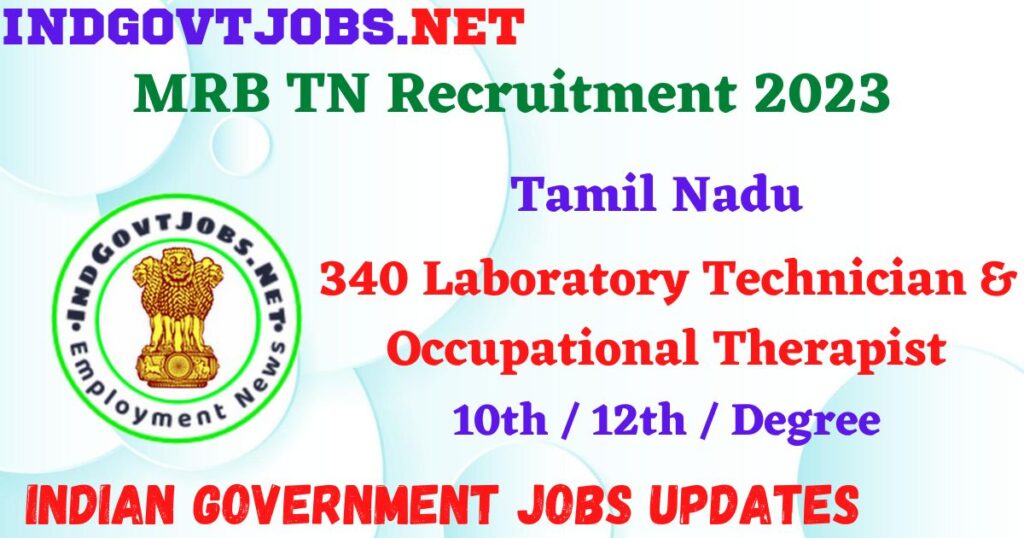 MRB TN Recruitment 2023 – 340 Laboratory Technician & Occupational Therapist Apply Online IndGovtjobs