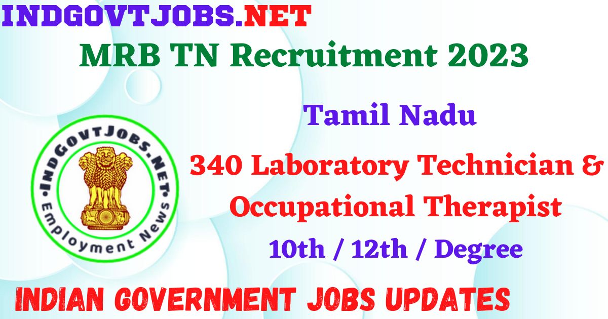 MRB TN Recruitment 2023 – 340 Laboratory Technician & Occupational Therapist Apply Online IndGovtjobs