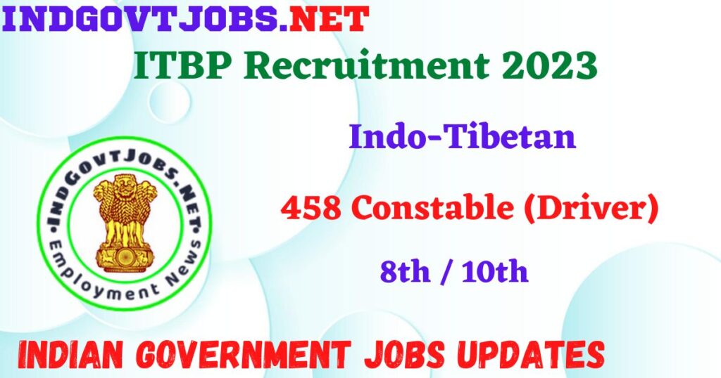ITBP Recruitment 2023 – 458 Constable (Driver) Apply Online IndGovtjobs