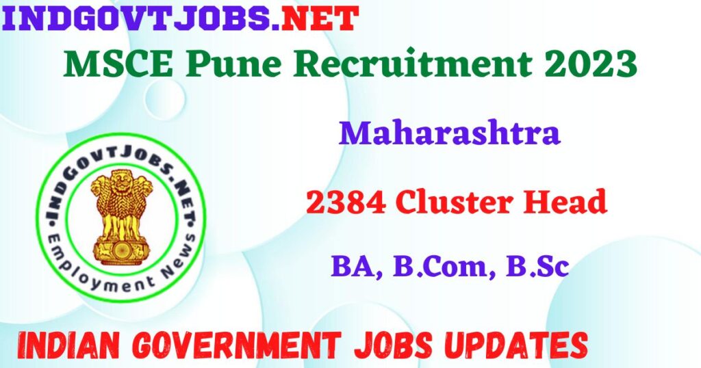 MSCE Pune Recruitment 2023 – 2384 Cluster Head Apply Online IndGovtjobs
