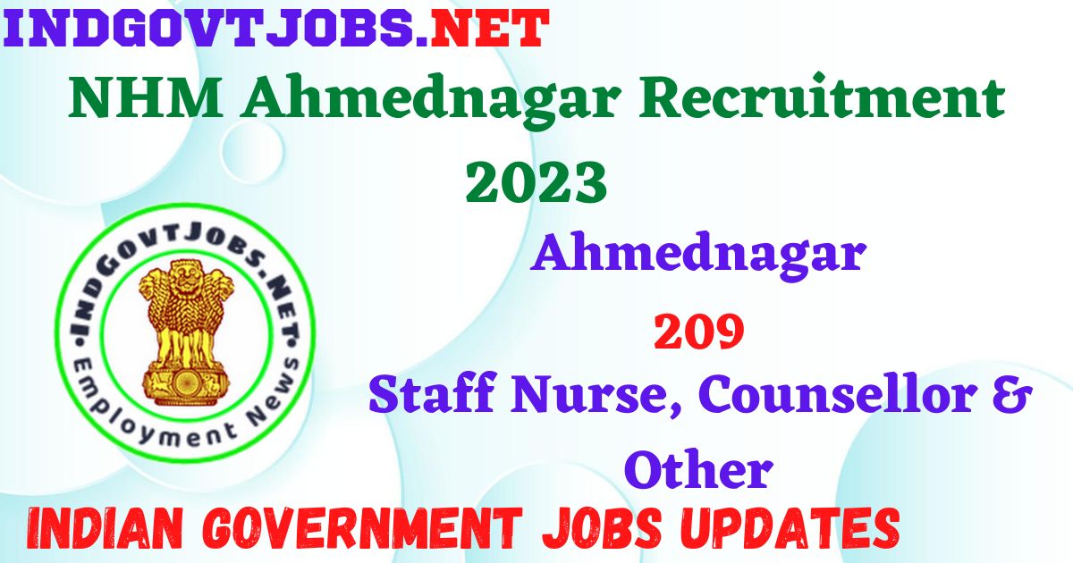 NHM Ahmednagar Recruitment 2023 – 209 Staff Nurse, Counsellor & Other Apply Offline IndGovtjobs