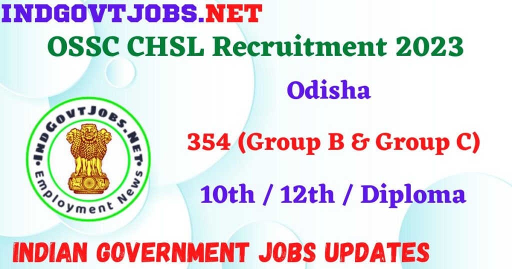 OSSC CHSL Recruitment 2023 – 354 (Group B & Group C) Apply Offline IndGovtjobs