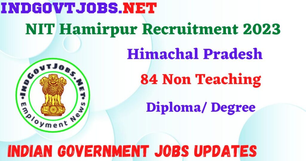 NIT Hamirpur Recruitment 2023 – 84 Non Teaching Apply Online IndGovtjobs