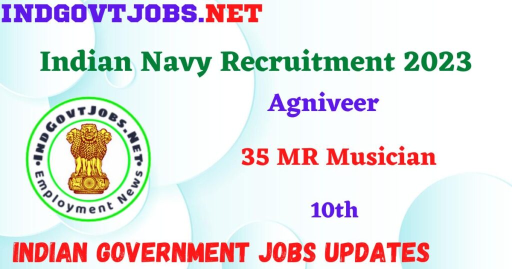 Indian Navy Agniveer Recruitment 2023 – 35 MR Musician Apply Online IndGovtjobs