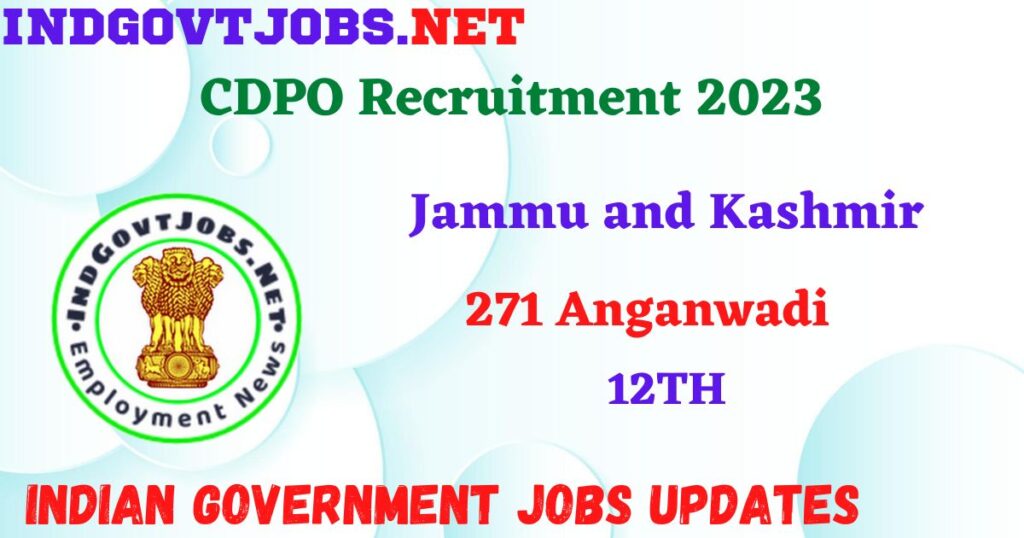 CDPO Recruitment 2023 – 271 Anganwadi Helper Apply Offline IndGovtjobs