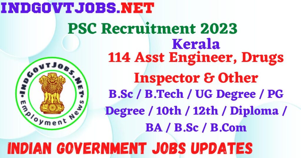 Kerala PSC Recruitment 2023 – 114 Asst Engineer, Drugs Inspector & Other Apply Online IndGovtjobs