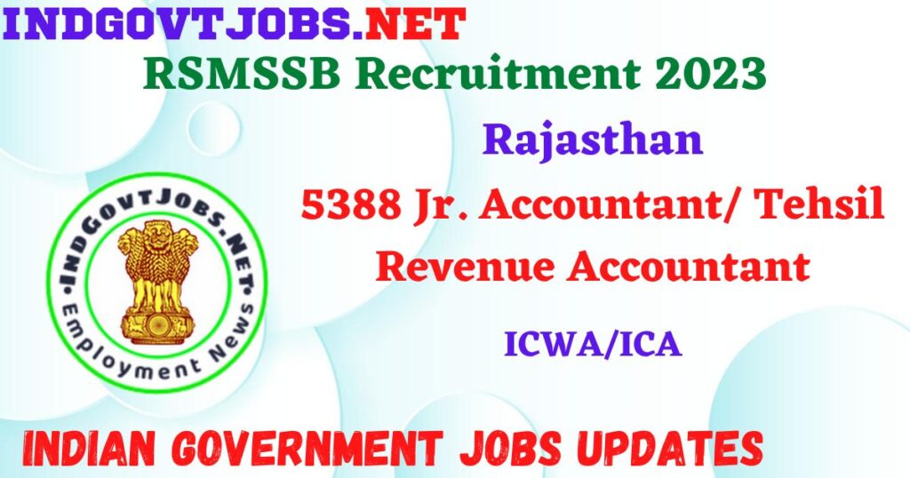 RSMSSB Recruitment 2023 – 5388 Jr. Accountant/ Tehsil Revenue Accountant Apply Online IndGovtjobs