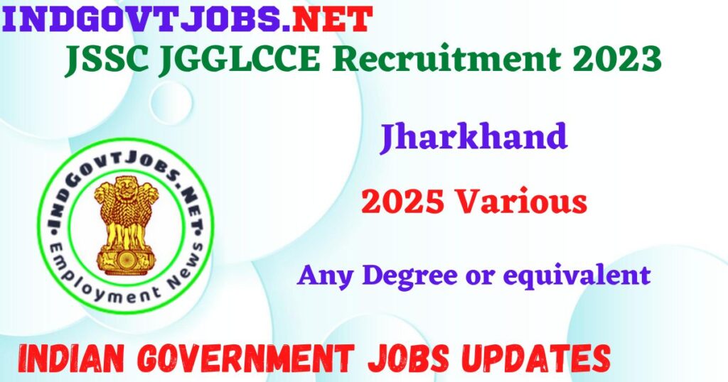 JSSC JGGLCCE Recruitment 2023 – 2025 Posts Apply Online IndGovtjobs